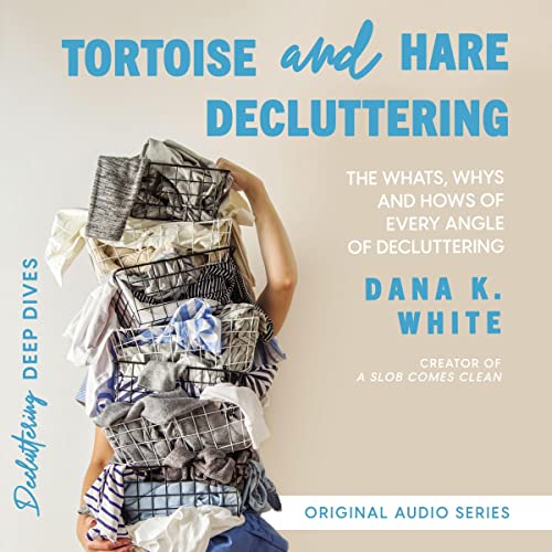 Tortoise and Hare Decluttering by Dana K. White episode artwork