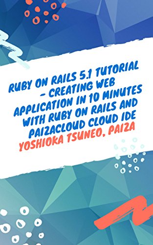 Amazon Ruby On Rails 5 1 Tutorial Creating Web Application In 10 Minutes With Ruby On Rails And Paizacloud Cloud Ide English Edition Kindle Edition By Yoshioka Tsuneo Paiza Paiza