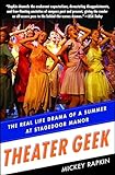 Theater Geek: The Real Life Drama of a Summer at Stagedoor Manor