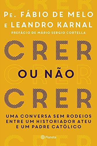 Crer ou não Crer - de Melo, Pe. Fábio