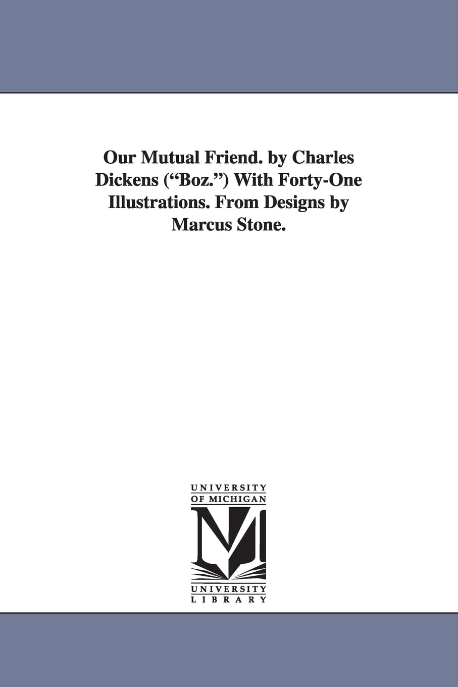 Our Mutual Friend: With fortyone illustrations. From designs by Marcus Stone.