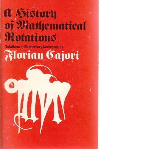 A History of Mathematical Notations. Volume One... 087548154X Book Cover