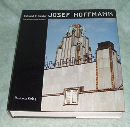  Josef Hoffmann. Das architektonische Werk. Monographie und Werkverzeichnis.