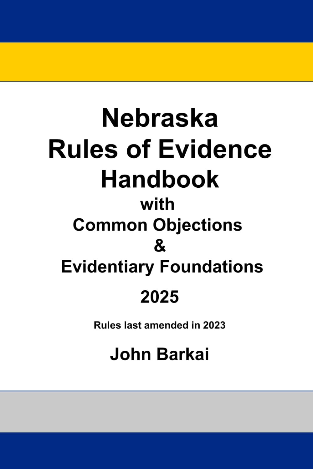 Nebraska Rules of Evidence Handbook with Common Objections & Evidentiary Foundations