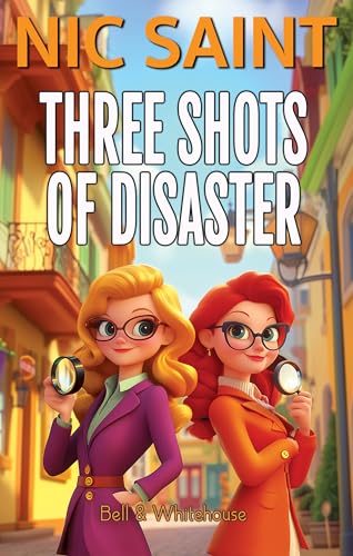 Three Shots of Disaster (Bell & Whitehouse Book 3)
