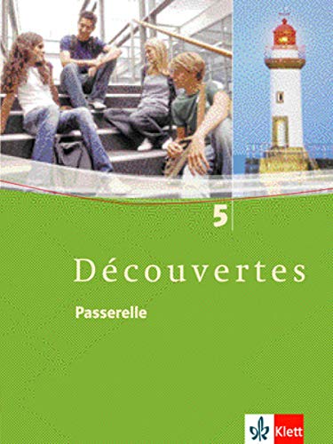 Découvertes 5. Passerelle: Schülerbuch 5. Lernjahr: Französisch als 2. Fremdsprache oder fortgef Découvertes 5. Passerelle: Schülerbuch 5. Lernjahr: Französisch als 2. Fremdsprache oder fortgef