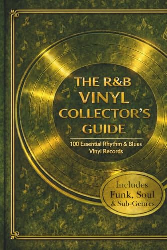 The R&B Vinyl Collector’s Guide: 100 Essential Rhythm & Blues Vinyl Records