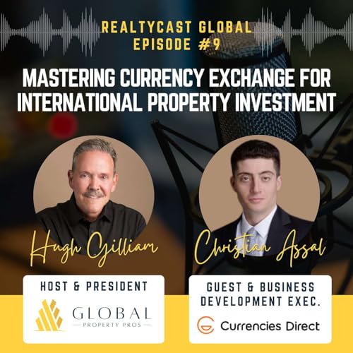 RealtyCast Global #9: Mastering Currency Exchange for International Property Investment with Christian Assal