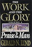 Praise to the Man (Work and the Glory)