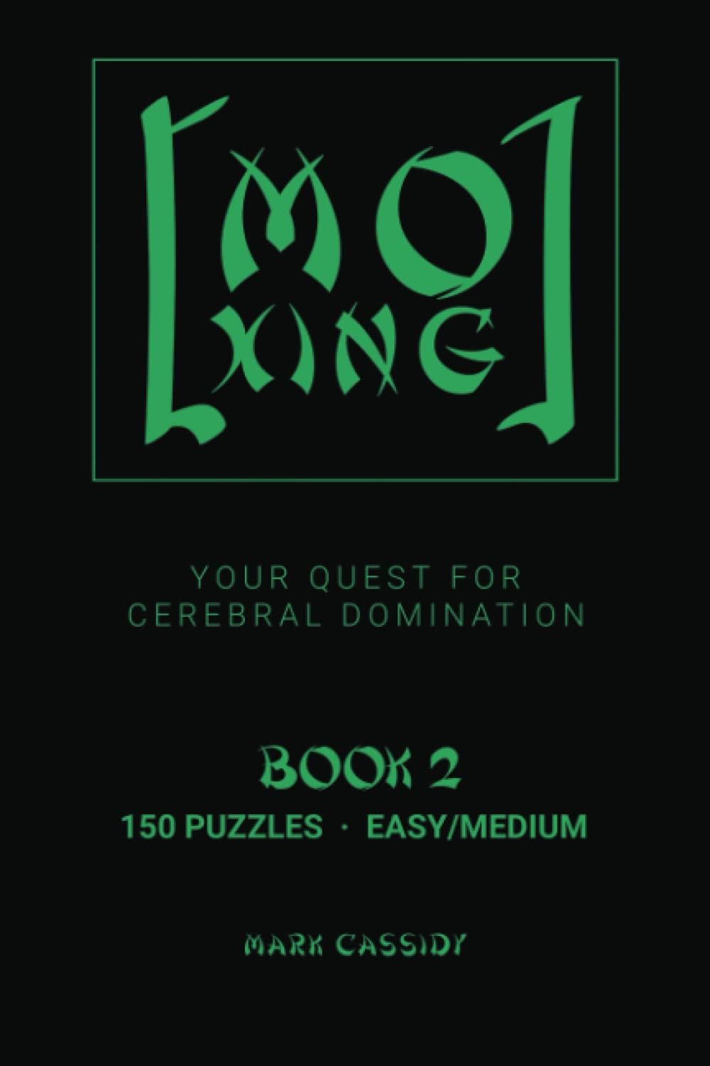 Mo Xing Book 2 - 150 Easy/Medium Puzzles: A NEW Number Game | 9x9 Grid Like Sudoku | Add, Subtract, Multiply & Divide to Sharpen Logic & Math Skills & Exercise Your Brain | Solutions Included