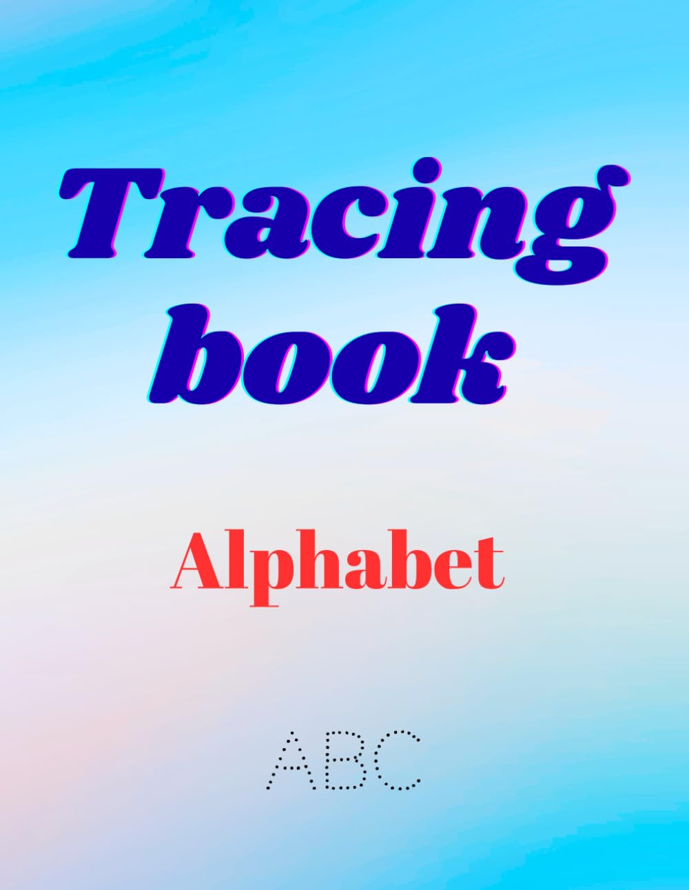 ABC tracing book: Improve handwriting skills with uppercase and lowercase letters for preschoolers and kindergarten kids