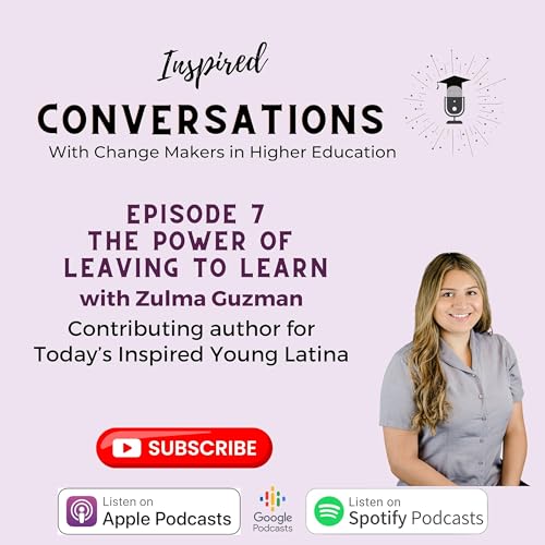 EPISODE 7: The Power of Leaving to Learn