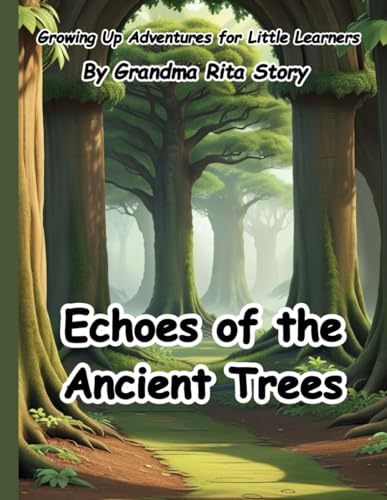 Echoes of the Ancient Trees (Growing Up Adventures for Little Learners)