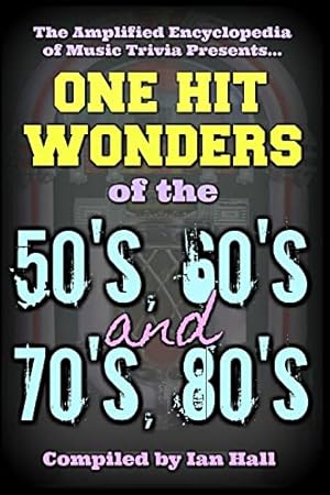 The Amplified Encyclopedia of Music Trivia: One Hit Wonders of the 50's 60's 70's and 80's (50607080)