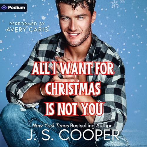 All I Want for Christmas Is Not You Audiobook By J.S. Cooper cover art
