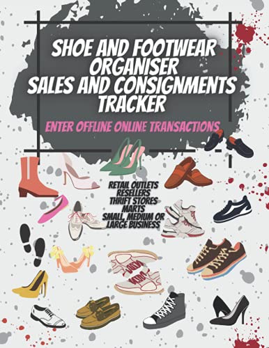 Shoe and footwear organiser sales and consignment tracker: Perfect for small business and large business on sales and order tracking. For home based ... book, business logbook and sales register.