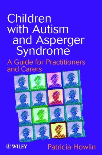 Children with Autism and Asperger Syndrome: A Guide for Practitioners and Carers