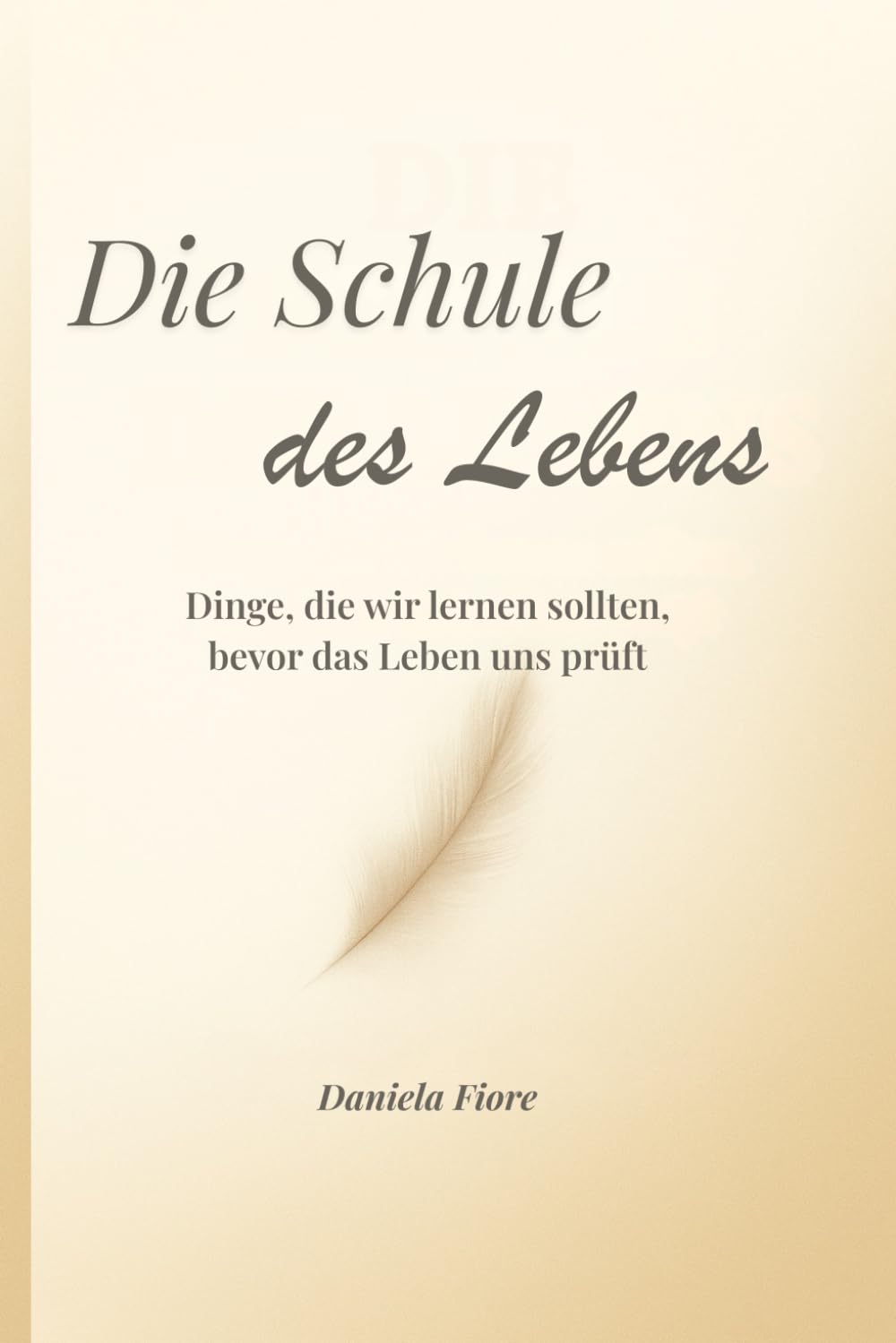 Die Schule des Lebens: Dinge, die wir lernen sollten, bevor das Leben uns prüft