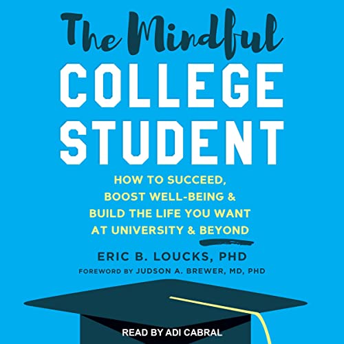 The Mindful College Student by Eric B. Loucks PhD, Judson A. Brewer MD PhD - foreword episode artwork
