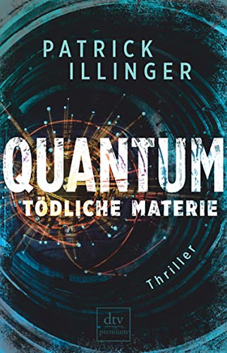 QUANTUM – Tödliche Materie: Thriller QUANTUM – Tödliche Materie: Thriller