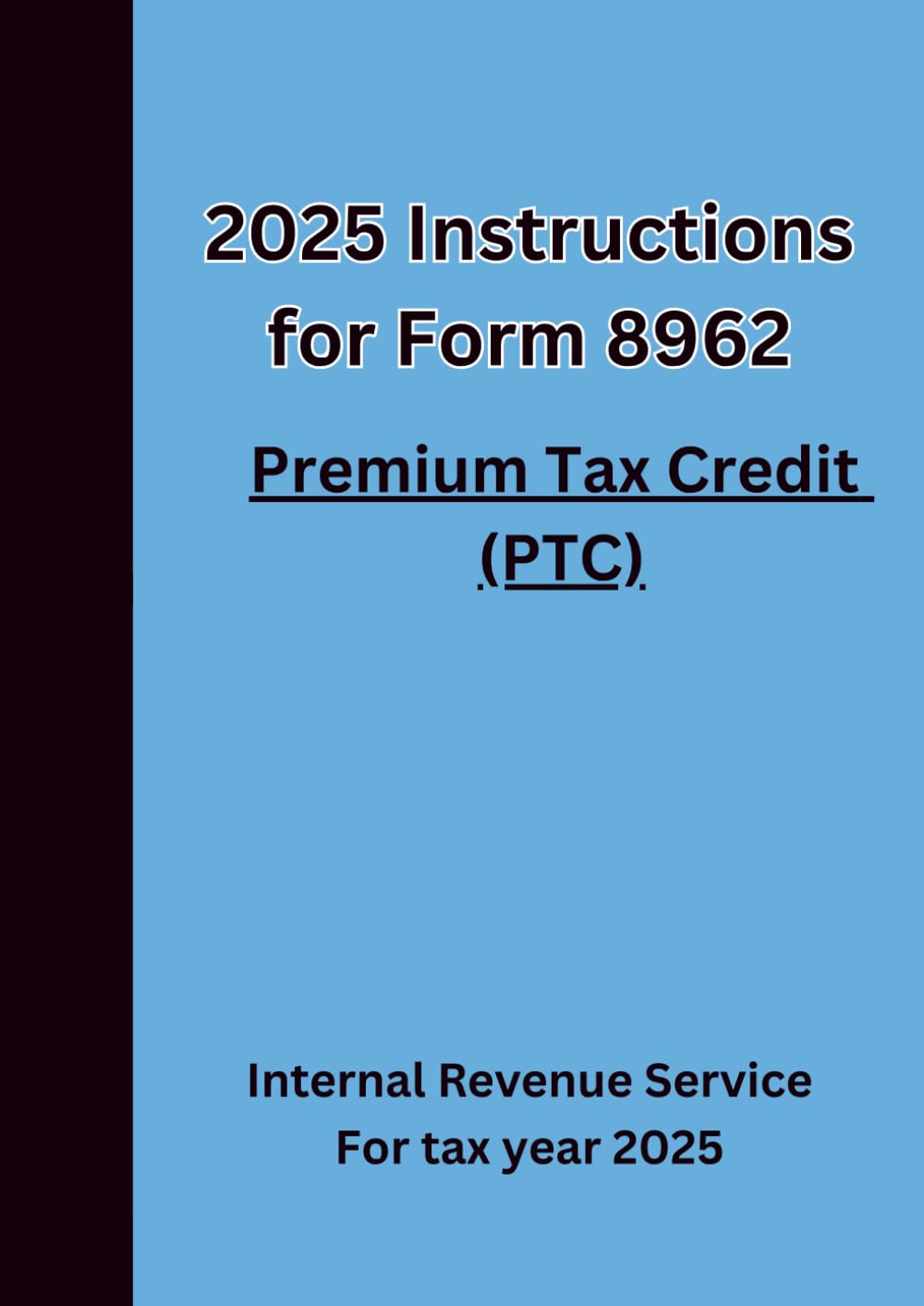 2025 Instructions for Form 8962 Premium Tax Credit (PTC) For tax year 2025