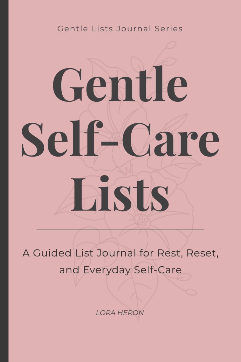 Gentle Self-Care Lists: A Guided List Journal for Rest, Reset, and Everyday Self Care