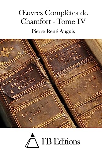 Oeuvres Complètes de Chamfort - Tome IV (French Edition)