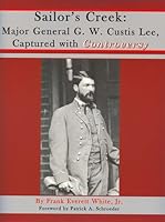 Sailor s Creek: Major General G. W. Custis Lee, Captured with Controversy 1889246409 Book Cover