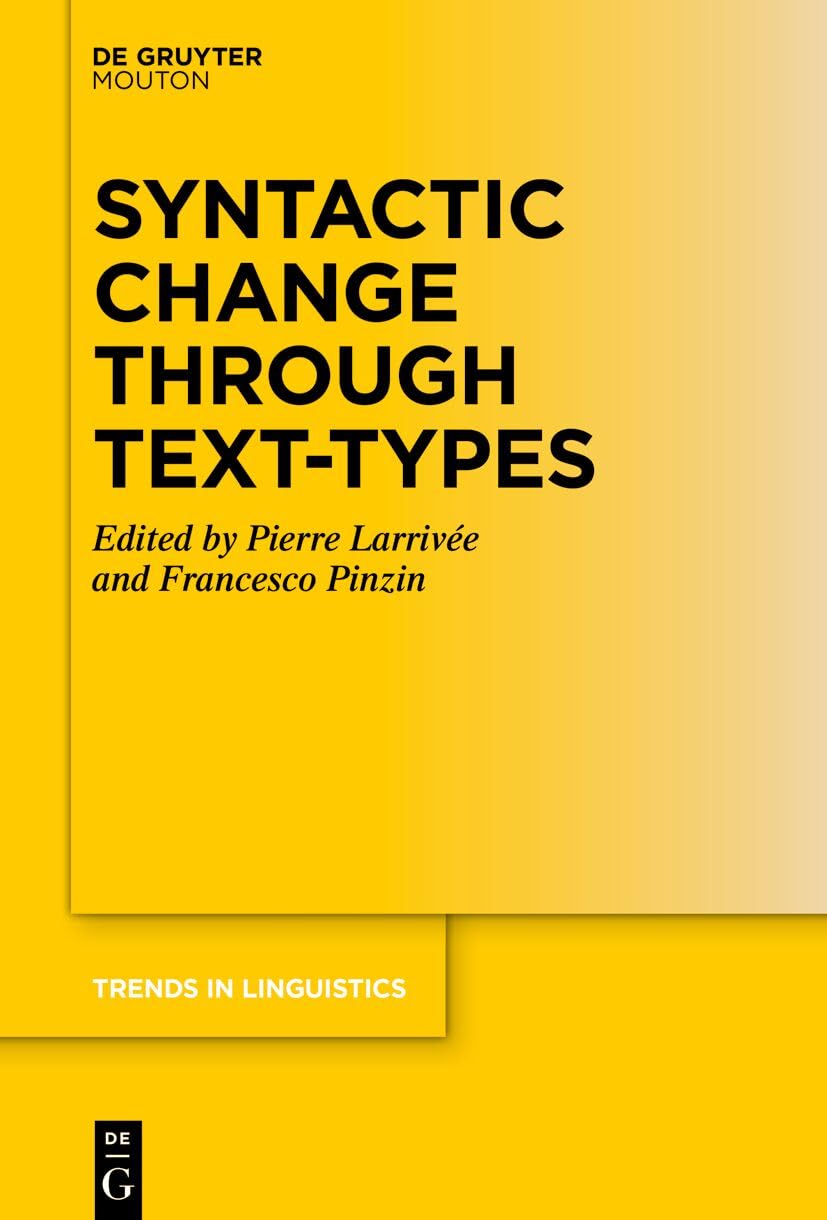 Syntactic Change Through Text-Types (Trends in Linguistics. Studies and Monographs [TiLSM], 407)