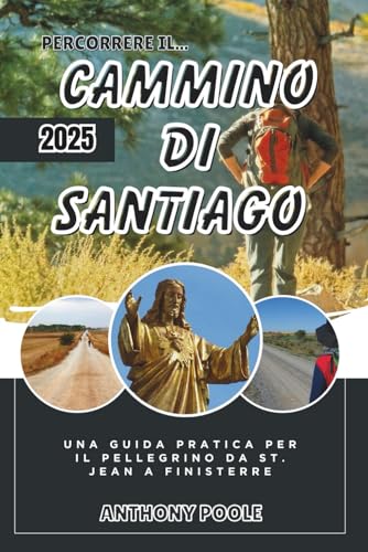 Percorrere il Cammino di Santiago 2025: Una guida pratica per il pellegrino da St. Jean a Finisterre