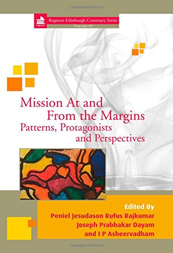 Buy Mission at and from the Margins: Patterns, Protagonists and Perspectives: 19 (Edinburgh Centenary Series) — BookShops.in