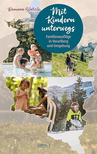 Mit Kindern unterwegs Familienausflüge in Vorarlberg und Umgebung