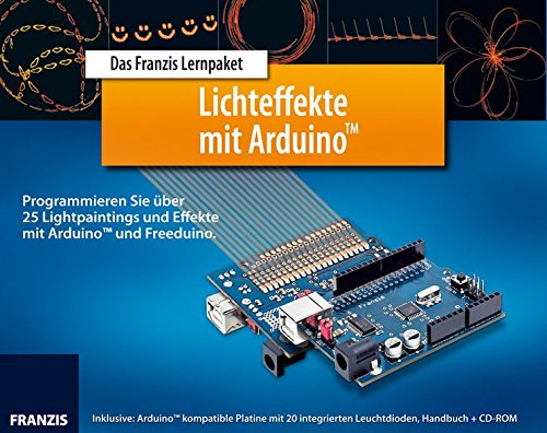Das Franzis Lernpaket Lichteffekte mit Arduino™: Programmieren Sie über 25 Lightpaintings und Eff Das Franzis Lernpaket Lichteffekte mit Arduino™: Programmieren Sie über 25 Lightpaintings und Eff