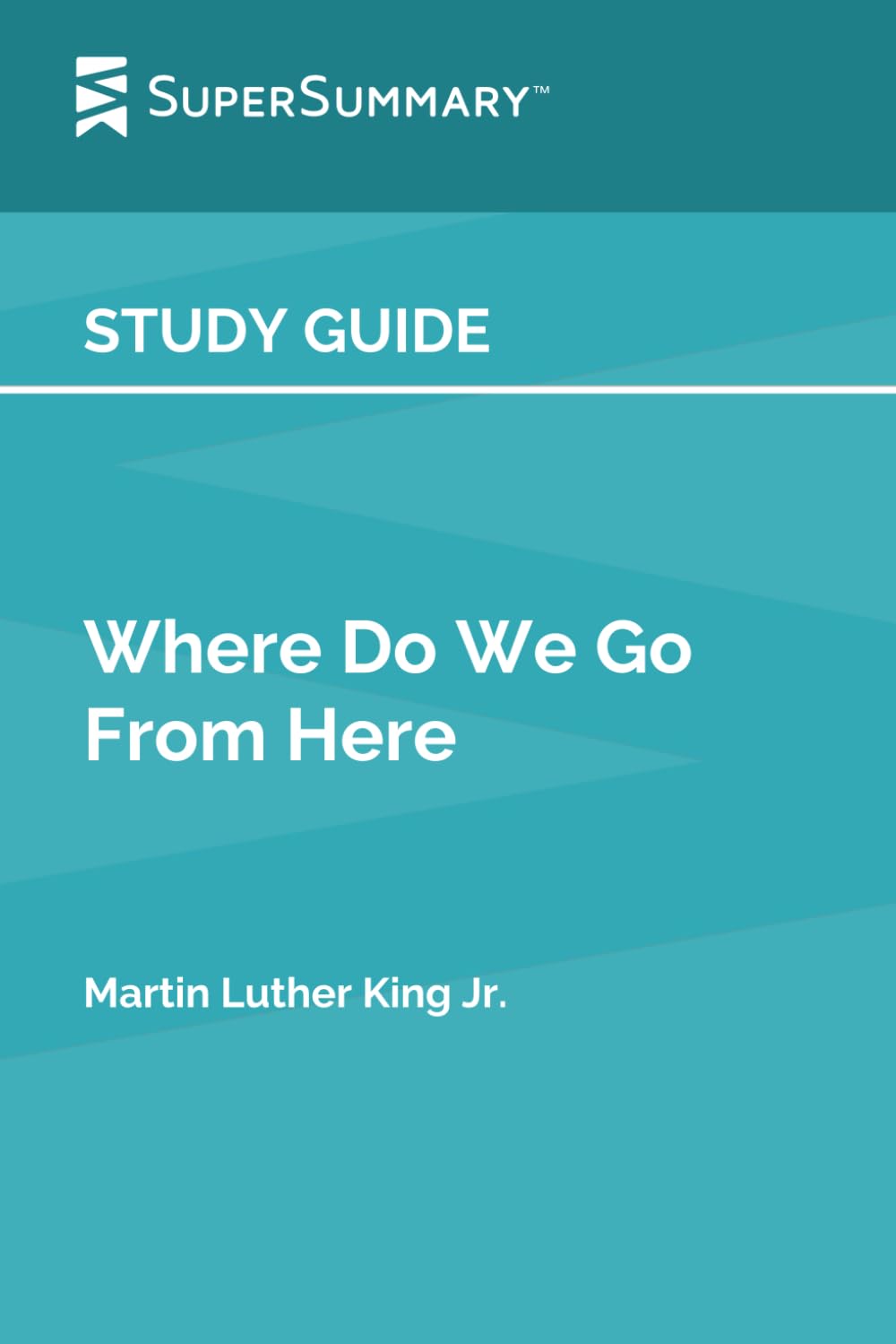 Study Guide: Where Do We Go From Here by Martin Luther King Jr. (SuperSummary)