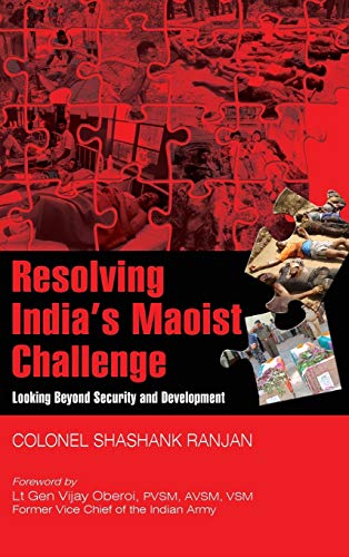Resolving India's Maoist Challenge: Looking Beyond Security and Development (First)