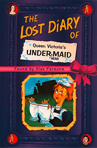 The Lost Diary of Queen Victoria’s Undermaid: A Captivating Victorian History of Royal Scandals and 19th Century Life (Lost Diaries)