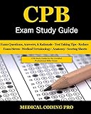 CPB Exam Study Guide - 2018 Edition: 200 Certified Professional Biller Exam Questions, Answers, and Rationale, Tips To Pass The Exam, Medical ... To Reducing Exam Stress, and Scoring Sheets