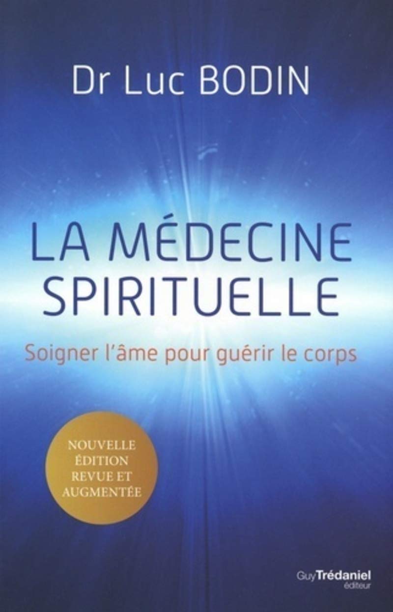 La médecine spirituelle: Soigner l'âme pour guérir le corps
