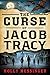 The Curse of Jacob Tracy: A Novel