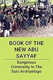 book of the new abu sayyaf: dangerous criminality in the sulu archipelago (english edition)