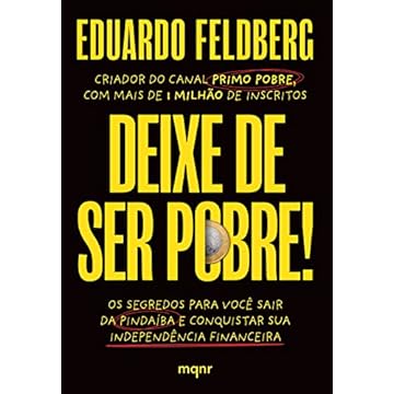 Capa do livro Deixe de ser pobre: Os segredos para você sair da pindaíba e conquistar sua independência financeira