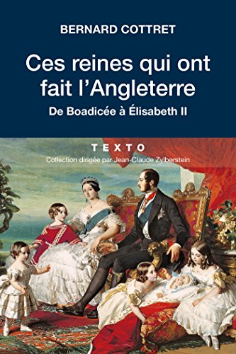 Télécharger Ces reines qui ont fait l'Angleterre: De Boadicée à Élizabeth II (HISTOIRE) livre En ligne