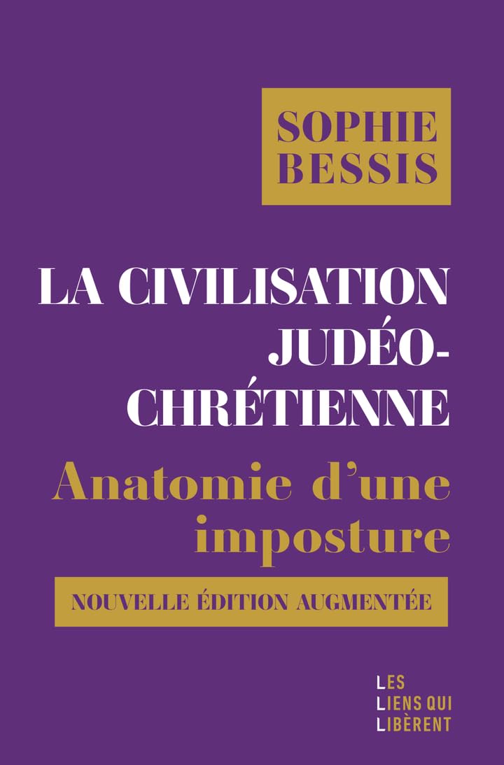 La civilisation judéo-chrétienne: Anatomie d'une imposture (Nouvelle édition augmentée)