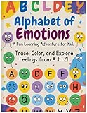 Alphabet of Emotions: A Fun Learning Adventure for Kids: Trace, Color, and...