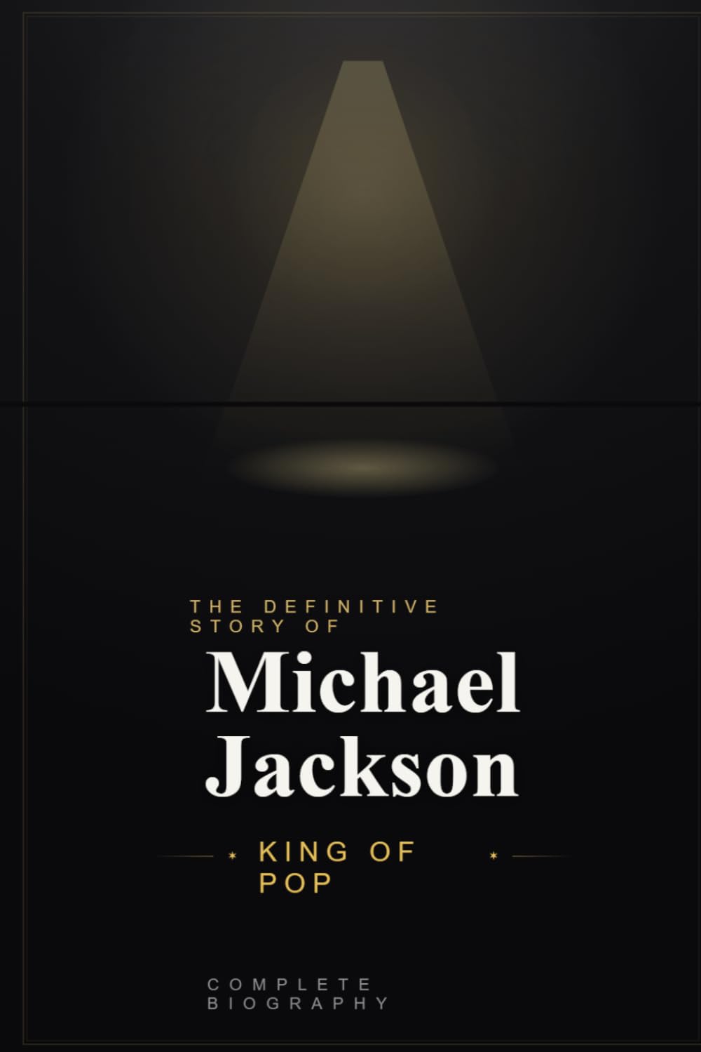 Michael Jackson: King of Pop (Complete Biography)