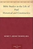 Bible Studies in the Life of Paul Historical and Constructive