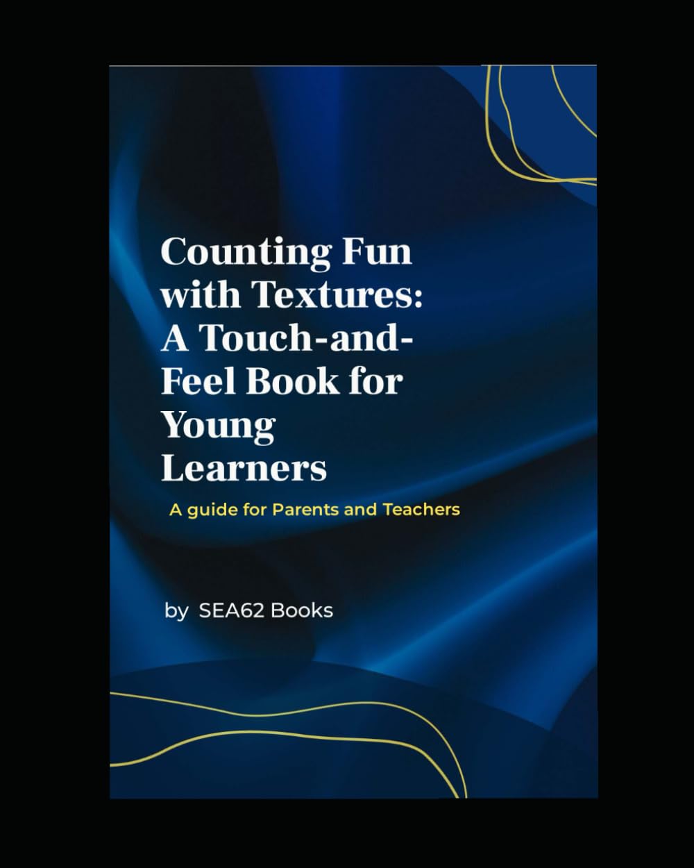 Counting Fun with Textures: A Touch and Feel Book For Young Learners? A Guide For Parents and Teachers