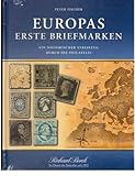 Europas erste Briefmarken. Ein historischer Streifzug durch die Geschichte der Philatelie