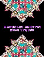 mandalas adultes anti stress: livre de peinture adulte, coloriage meditation adulte, mandala pour une bon relaxation /cahier coloriage adulte mandala B089LYN3DM Book Cover