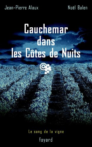 Cauchemar dans les Côtes de Nuits : Le sang de la vigne, tome 4 (Policier) Gratuit